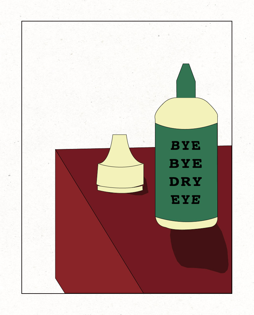 A bottle of eye drops reading 'bye bye dry eye' sits on the corner of a table.